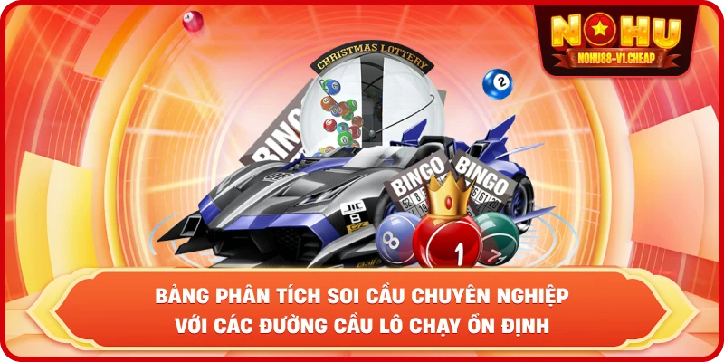 Bảng phân tích soi cầu chuyên nghiệp với các đường cầu lô chạy ổn định